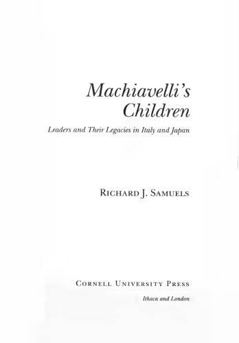 Machiavelli’s Children: Leaders and Their Legacies in Italy and Japan
