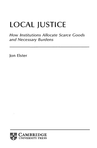 Local Justice: How Institutions Allocate Scarce Goods & Necessary Burdens