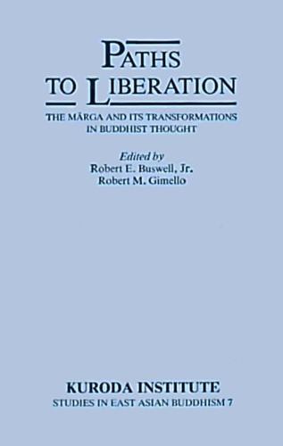Paths to Liberation: The Marga and Its Transformations in Buddhist Thought