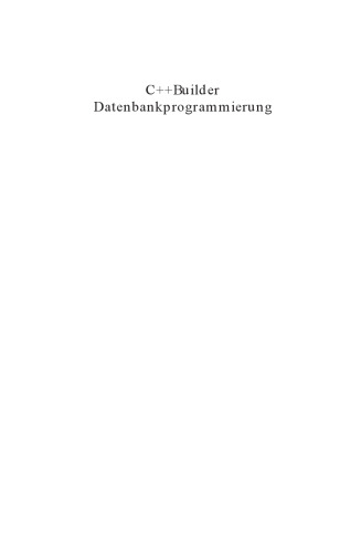 C++Builder Datenbankprogrammierung : [Profilösungen schnell und effizient]