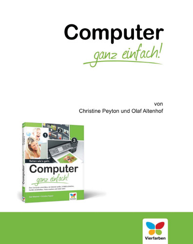 Computer ganz einfach! den Computer einrichten, im Internet surfen, E-Mails schreiben, Geräte anschließen, Fotos ansehen und vieles mehr]