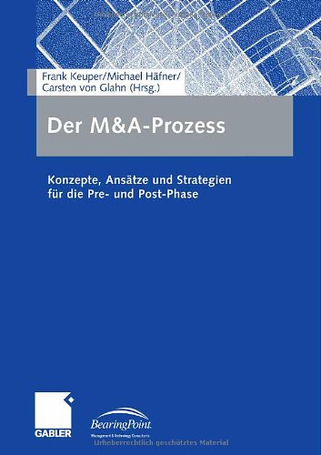 Der M & A-Prozess : Konzepte, Ansätze und Strategien für die Pre- und Post-Phase
