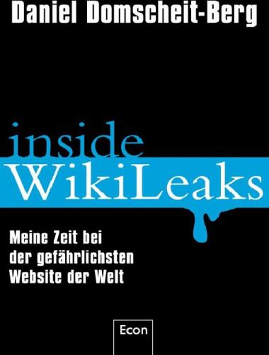 Inside Wikileaks : my time with Julian Assange at the world's most dangerous website
