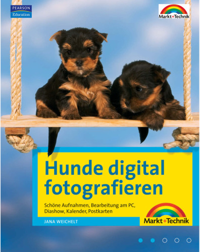 Hunde digital fotografieren : schöne Aufnahmen, Bearbeitung am PC, Diashow, Kalender, Postkarten