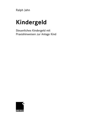 Kindergeld : steuerliches Kindergeld mit Praxishinweisen zur Anlage Kind