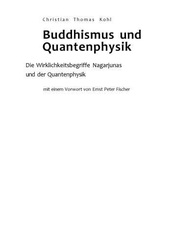 Buddhismus und Quantenphysik die Wirklichkeitsbegriffe Nāgārjunas und der Quantenphysik