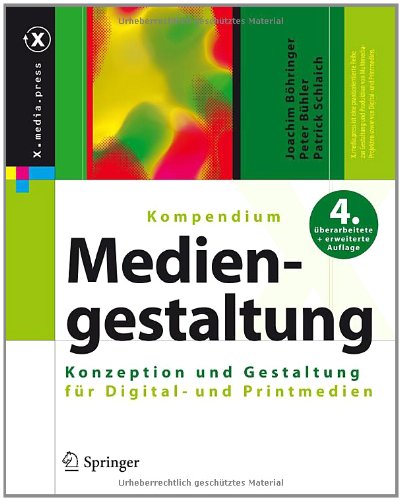 Kompendium der Mediengestaltung: Konzeption und Gestaltung von Digital- und Printmedien