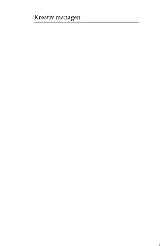 Kreativ managen : ein Leitfaden für Unternehmer, Manager und Projektleiter