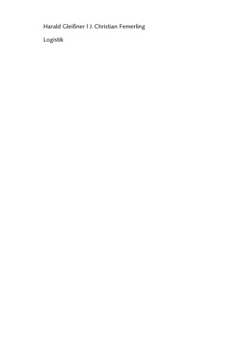 Logistik Grundlagen - Übungen - Fallbeispiele ; [Bachelor geeignet!]