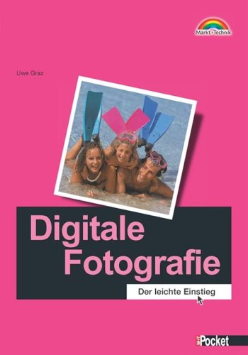 Digitale Fotografie : der leichte Einstieg