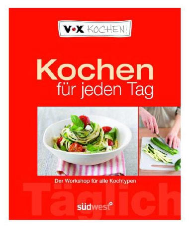Kochen für jeden Tag : der Workshop für alle Kochtypen