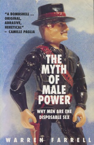 The Myth of Male Power: Why Men Are the Disposable Sex