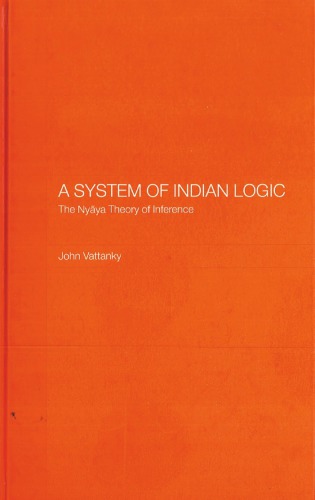 A System of Indian Logic: The Nyaya Theory of Inference: Analysis, Text, Translation and Interpretation of the anumana section of Karikavali, Muktavali and Dinakari