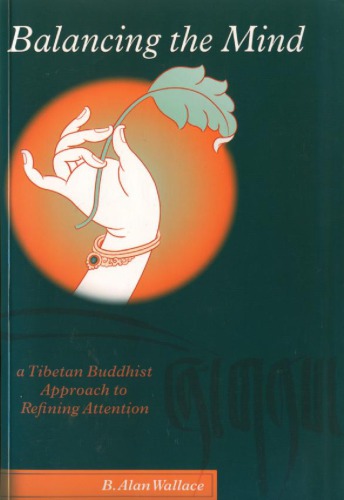 Balancing the Mind - A Tibetan Buddhist Approach to Refining Attention