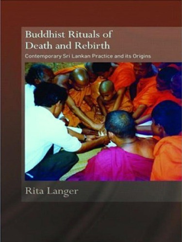Buddhist Rituals of Death and Rebirth: Contemporary Sri Lankan practice and its origins