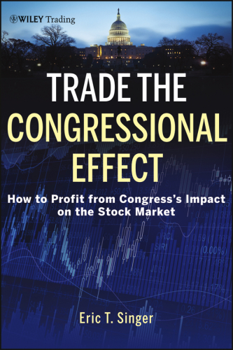 Trade the Congressional Effect: How To Profit from Congress's Impact on the Stock Market