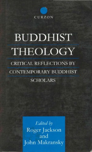 Buddhist Theology: Critical Reflections by Contemporary Buddhist Scholars