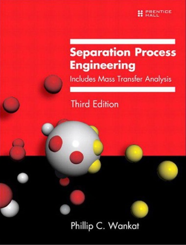 Separation process engineering : includes mass transfer analysis