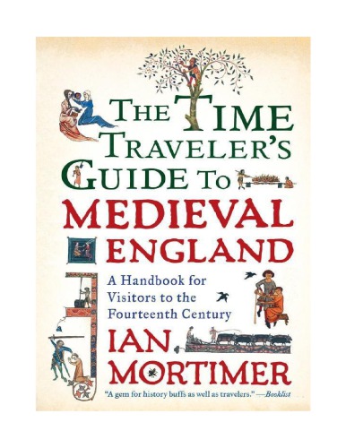 The time traveler's guide to medieval England : a handbook for visitors to the fourteenth century