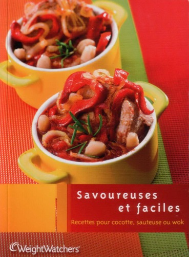 Savoureuses et faciles : recettes pour cocotte, sauteuse ou wok
