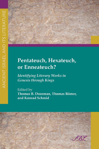Pentateuch, Hexateuch, or Enneateuch? Identifying Literary Works in Genesis through Kings