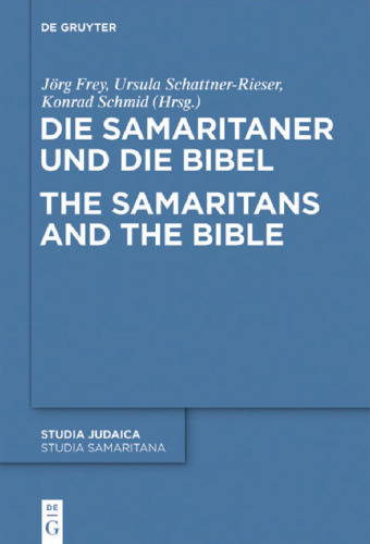 Die Samaritaner und die Bibel / The Samaritans and the Bible: Historische und Literarische Wechselwirkungen Zwischen Biblischen und Samaritanischen Traditionen