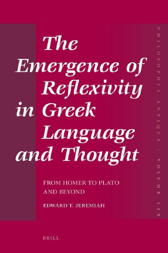 The Emergence of Reflexivity in Greek Language and Thought: From Homer to Plato and Beyond
