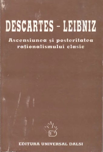 Descartes-Leibniz. Ascensiunea si posteritatea rationalismului clasic