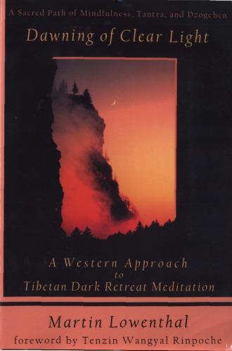 Dawning of Clear Light: A Western Approach to Tibetan Dark Retreat Meditation