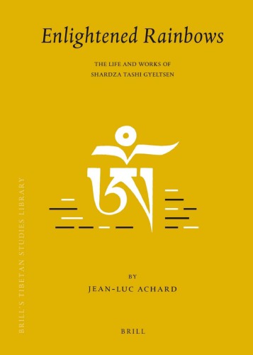 Enlightened Rainbows: The Life and Works of Shardza Tashi Gyeltsen