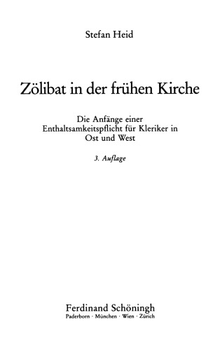 Zölibat in der frühen Kirche: Die Anfänge einer Enthaltsamkeitspflicht fur Kleriker in Ost und West , 3. Auflage