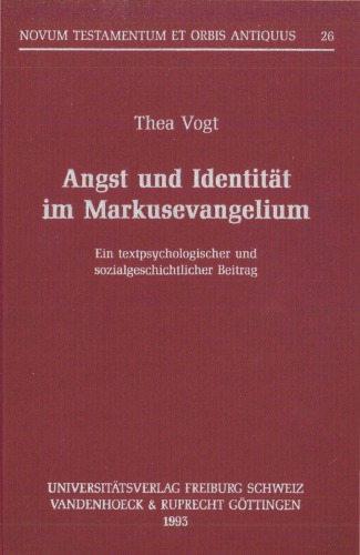 Angst und Identität im Markusevangelium. Ein textpsychologischer und sozialgeschichtlicher Beitrag