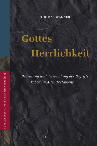Gottes Herrlichkeit: Bedeutung Und Verwendung des Begriffs kabod im Alten Testament
