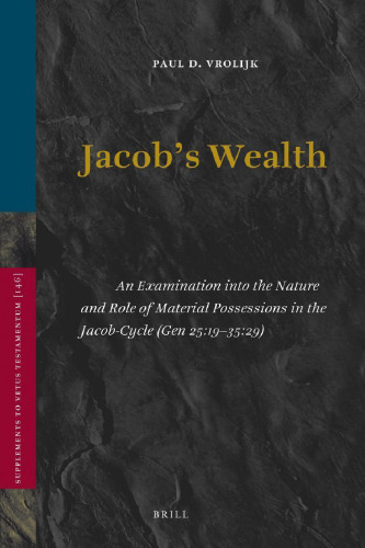 Jacob’s Wealth: An Examination into the Nature and Role of Material Possessions in the Jacob-Cycle (Gen 25:19–35:29)