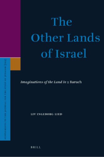 The Other Lands of Israel: Imaginations of the Land in 2 Baruch