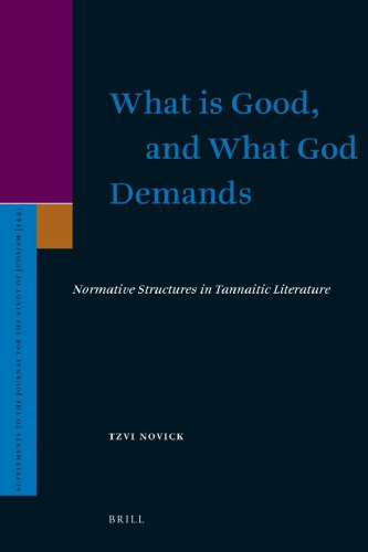 What Is Good, and What God Demands: Normative Structures in Tannaitic Literature