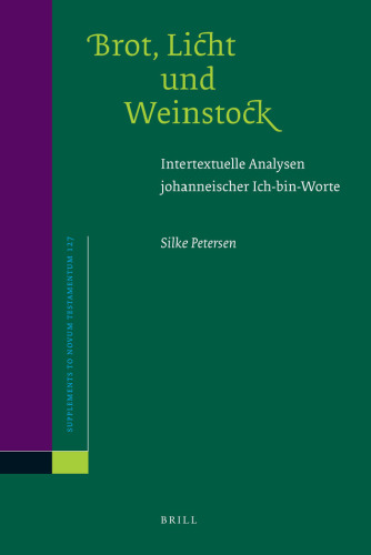 Brot, Licht und Weinstock: Intertextuelle Analysen johanneischer Ich-bin-Worte