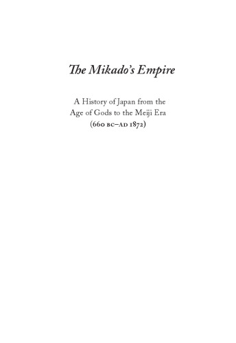 The Mikado's Empire: A History of Japan from the Age of Gods to the Meiji Era