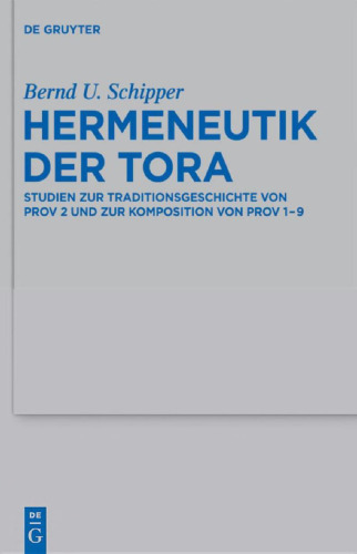Hermeneutik der Tora: Studien zur Traditionsgeschichte von Prov 2 und zur Komposition von Prov 1-9