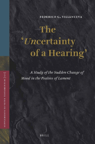 The ‘Uncertainty of a Hearing’: A Study of the Sudden Change of Mood in the Psalms of Lament