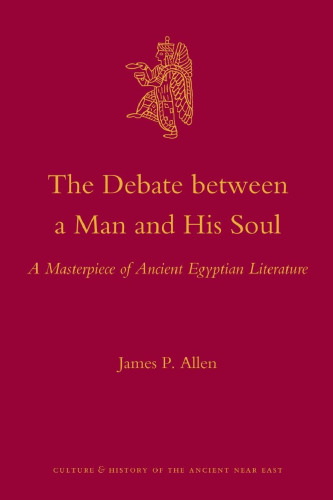 The Debate Between a Man and His Soul: A Masterpiece of Ancient Egyptian Literature