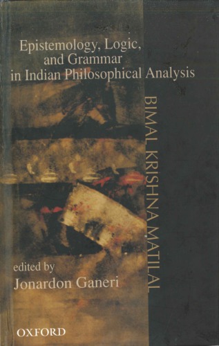 Epistemology, Logic and Grammar in Indian Philosophical Analysis