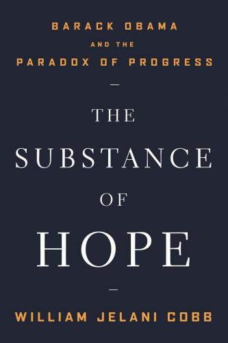 The Substance of Hope: Barack Obama and the Paradox of Progress