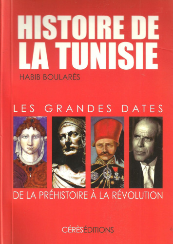 Histoire de la Tunisie: Les grandes dates, de la Préhistoire à la Révolution