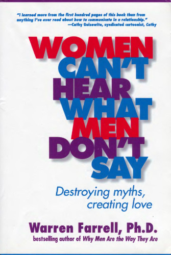 Women Can't Hear What Men Don't Say: Destroying Myths, Creating Love