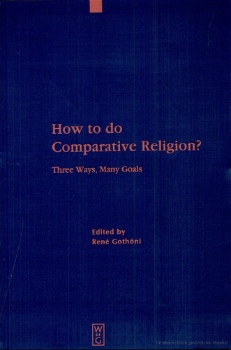 How to Do Comparative Religion? Three Ways, Many Goals