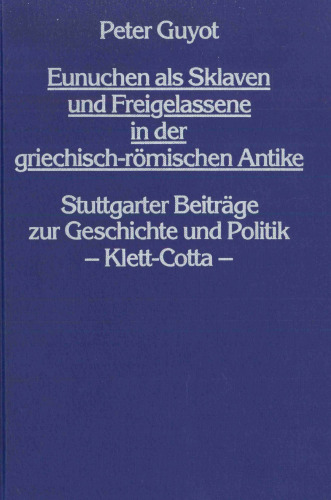 Eunuchen als Sklaven und Freigelassene in der griechisch-römischen Antike