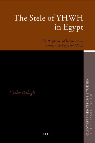 The Stele of YHWH in Egypt: The Prophecies of Isaiah 18–20 concerning Egypt and Kush
