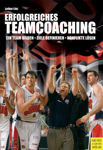 Erfolgreiches Teamcoaching - Ein sportpsychologisches Handbuch für Trainer