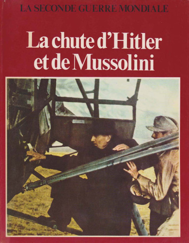 La chute d'Hitler et de Mussolini